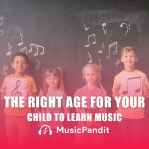 The Right Age for Your Child to Learn Music?