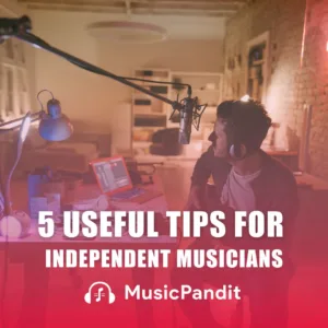 5 Tips for Independent Musicians