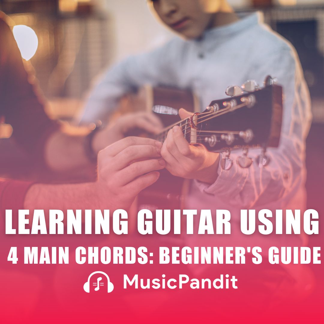 Learn to Play These 4 Main Guitar Chords Play 100 Songs