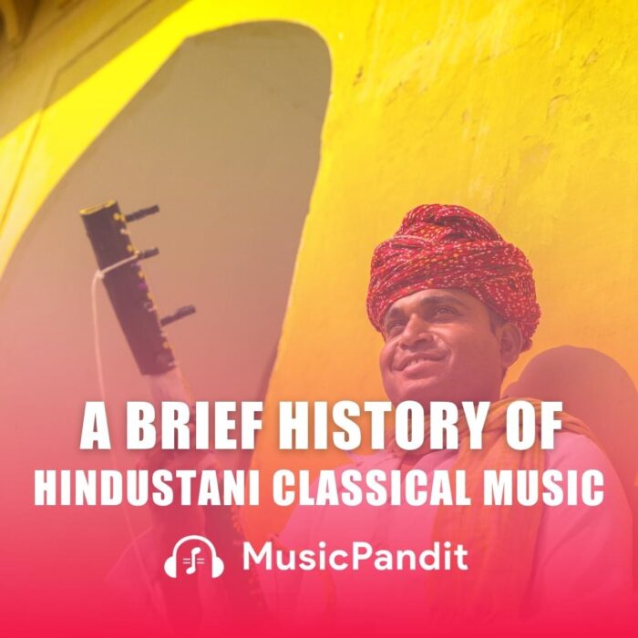 A Brief History of Hindustani Classical Music