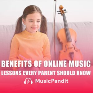Benefits of Online Music Lessons That Every Parent Should Know