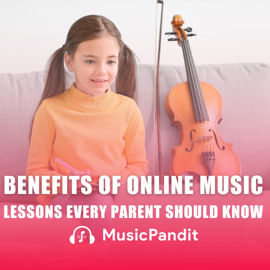 Benefits of Online Music Lessons That Every Parent Should Know