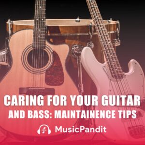Caring for Your Guitar and Bass