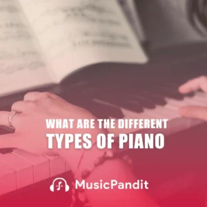 Different Types of Piano