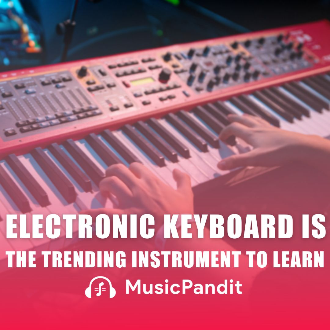 Electronic Keyboard is the Trending Instrument To learn