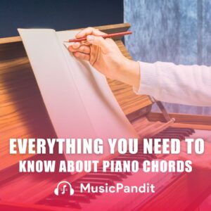 Everything You Need to Know About Piano Chords
