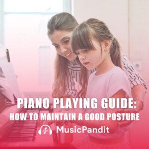 Guide on Playing the Piano in the Correct Posture
