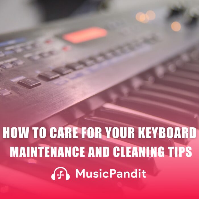 How to Care for Your Keyboard_ Maintenance and Cleaning Tips