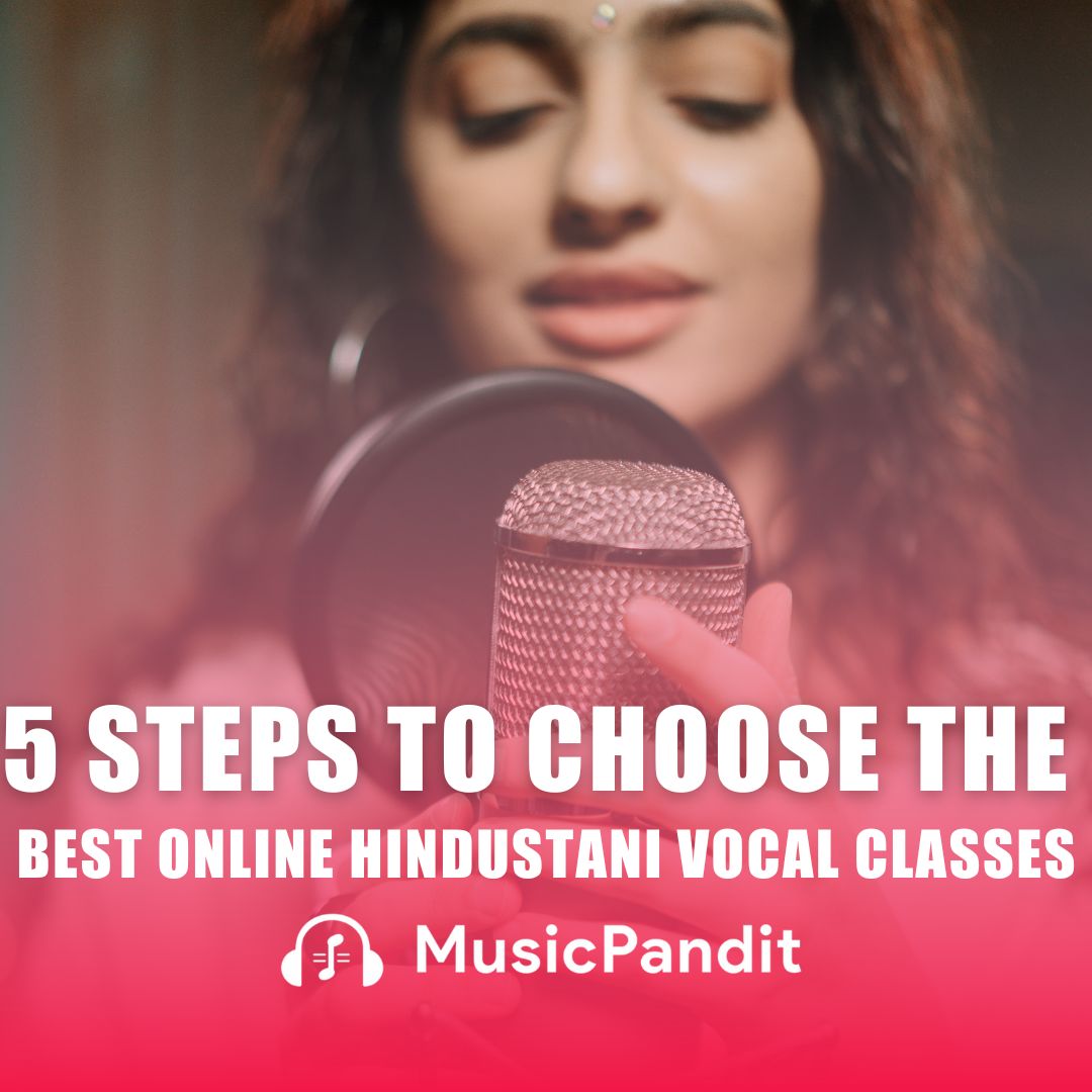 How to Choose the Best Hindustani Vocal Online Classes