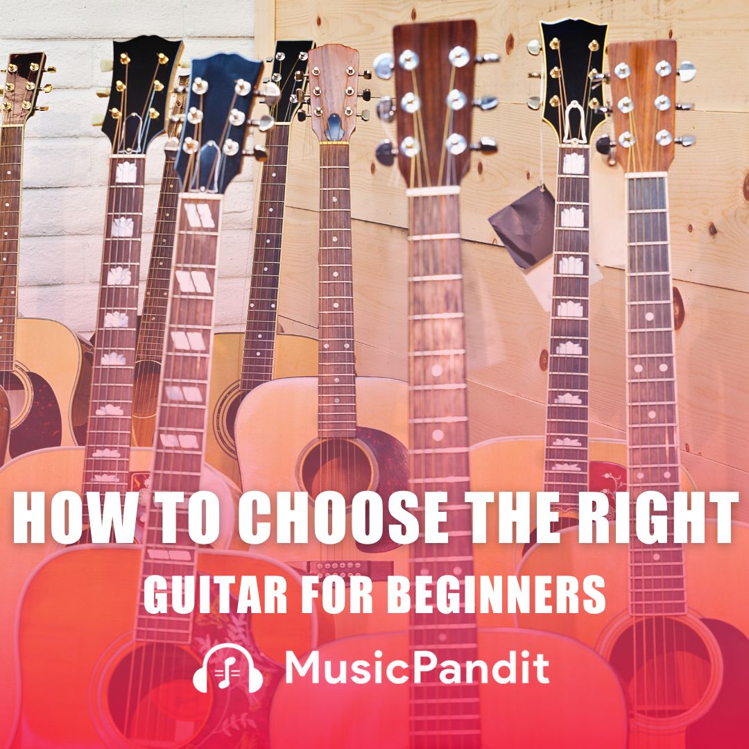 How to Choose the Right Guitar for Beginners