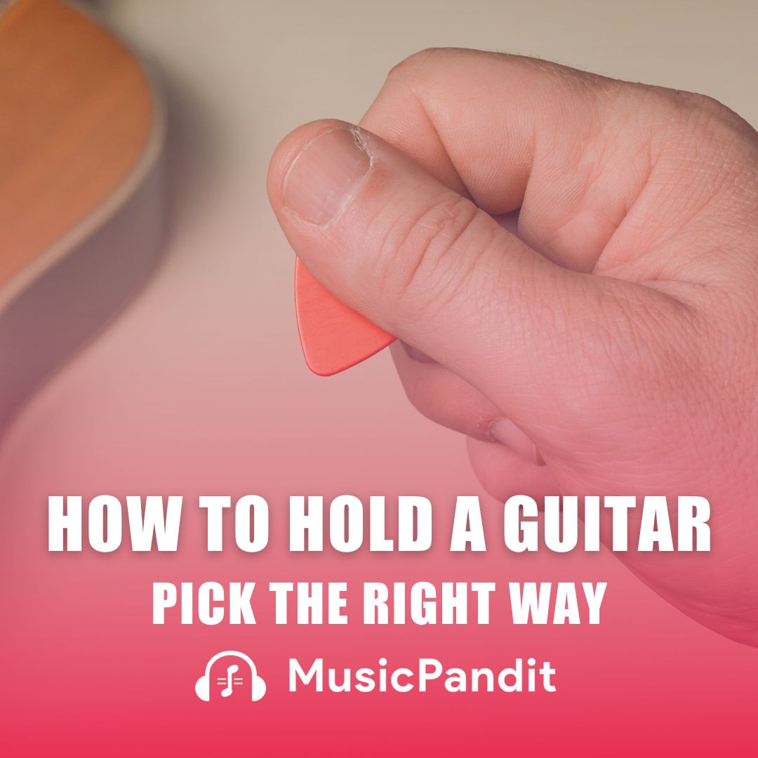 How to Hold a Guitar Pick The Right Way