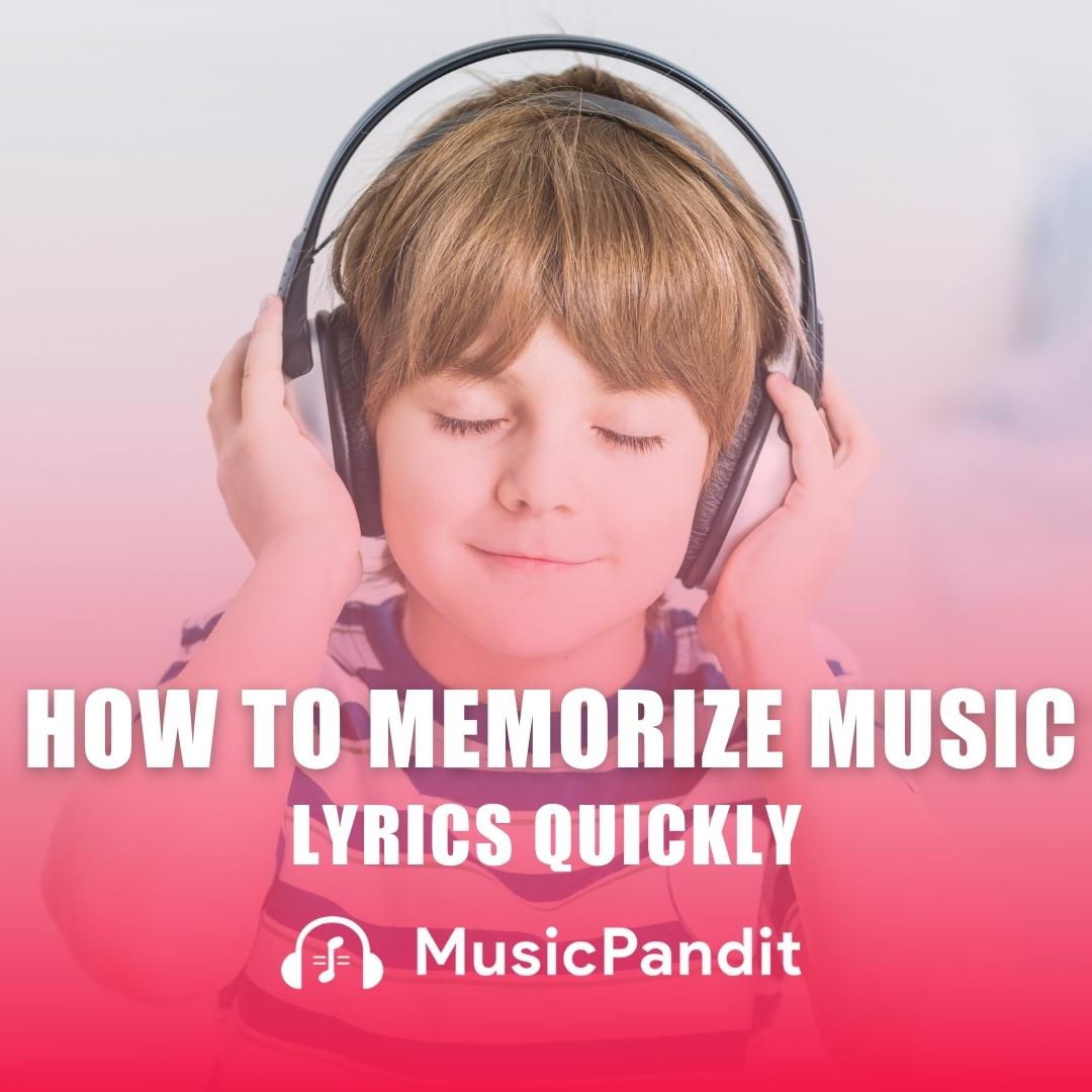 How to Memorize Music Lyrics Quickly