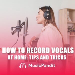 Record Vocals At Home