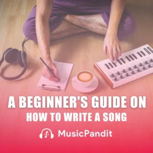 How to Write a Song for a Beginner