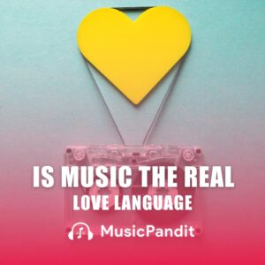 Is Music the Real Love Language