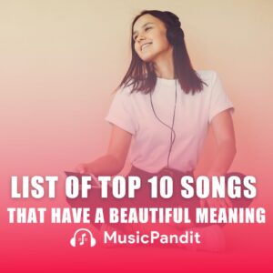 List of Top 10 Songs That Have a Beautiful Meaning
