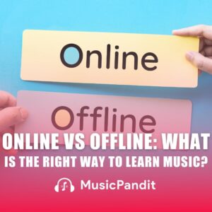 Online Vs. Offline – What is the Right Way to Learn Music