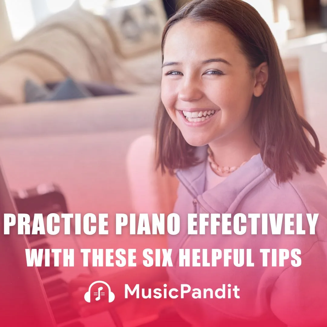 Learn to Practice Piano Effectively With these 6 Factors