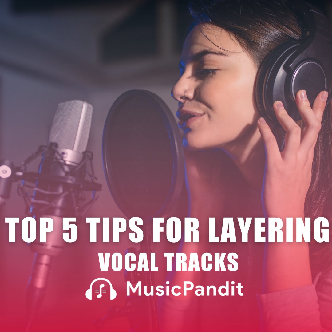 Top 5 Tips for Layering Vocals Music Production Tips