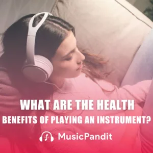 What Are the Health Benefits of Playing an Instrument