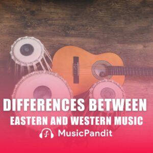 What are the Fundamental Differences Between Eastern and Western Music