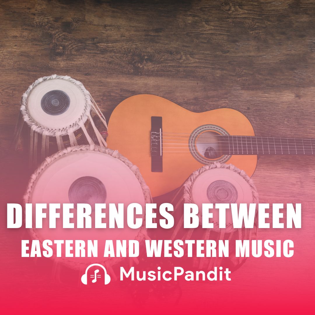 What are the Fundamental Differences Between Eastern and Western Music