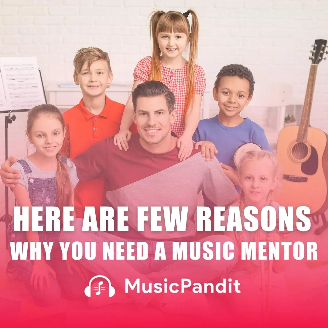 Why You Need a Music Mentor