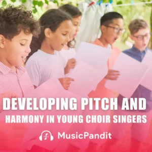 Developing Pitch and Harmony Skills in Young Choir Singers