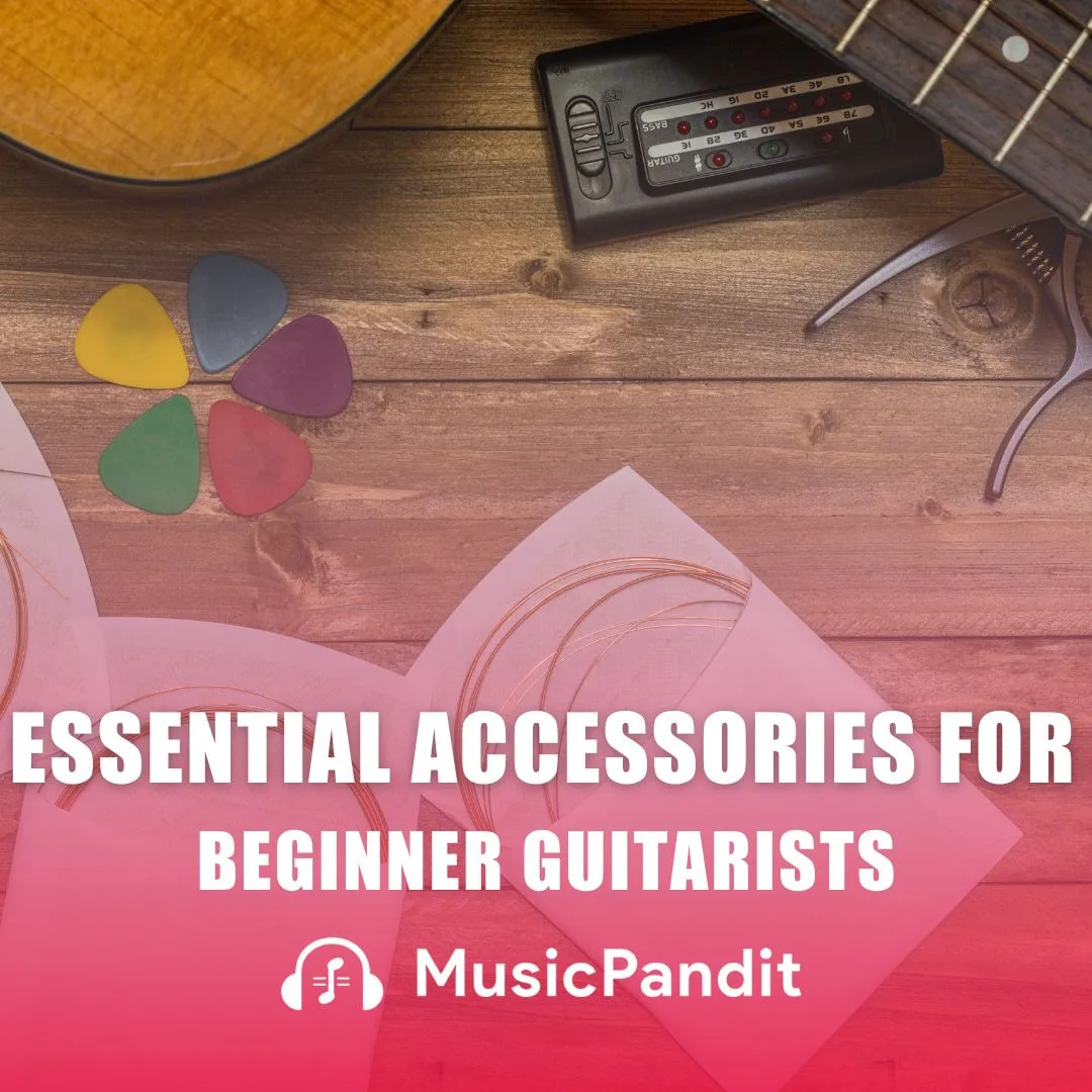Essential Accessories for Beginner GuitaristsTips for Beginners and Pros on Becoming a Better Musician
