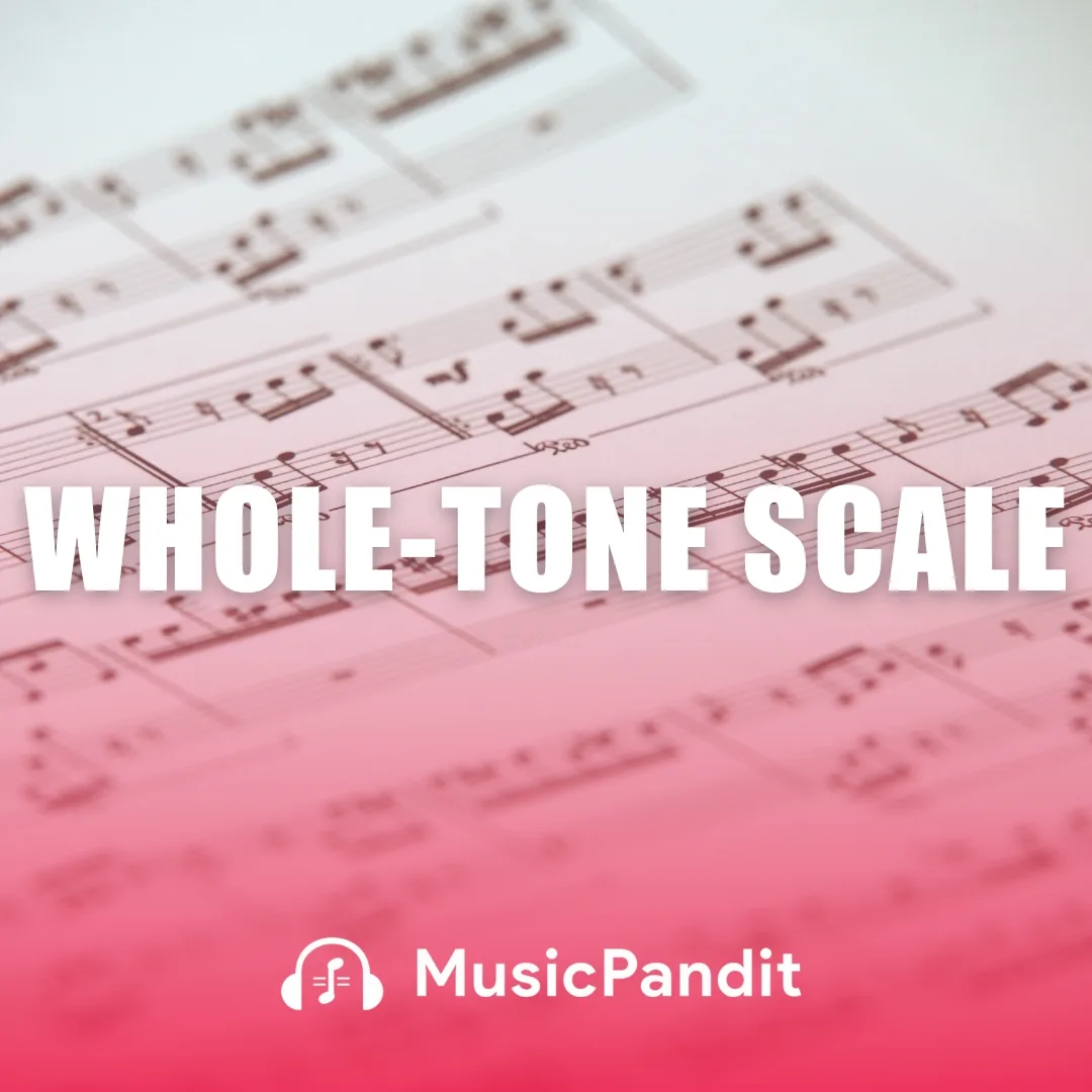 Wholetone Scale Definition, Types, Construction, Applications