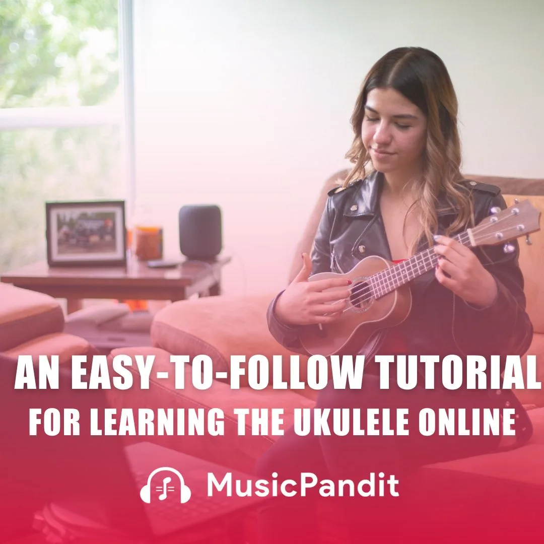 An Easy-to-Follow Tutorial for Learning the Ukulele