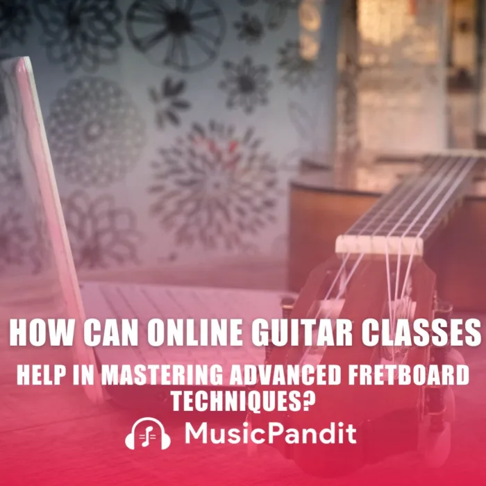 How can Online Guitar Classes Help in Mastering Fretboard?