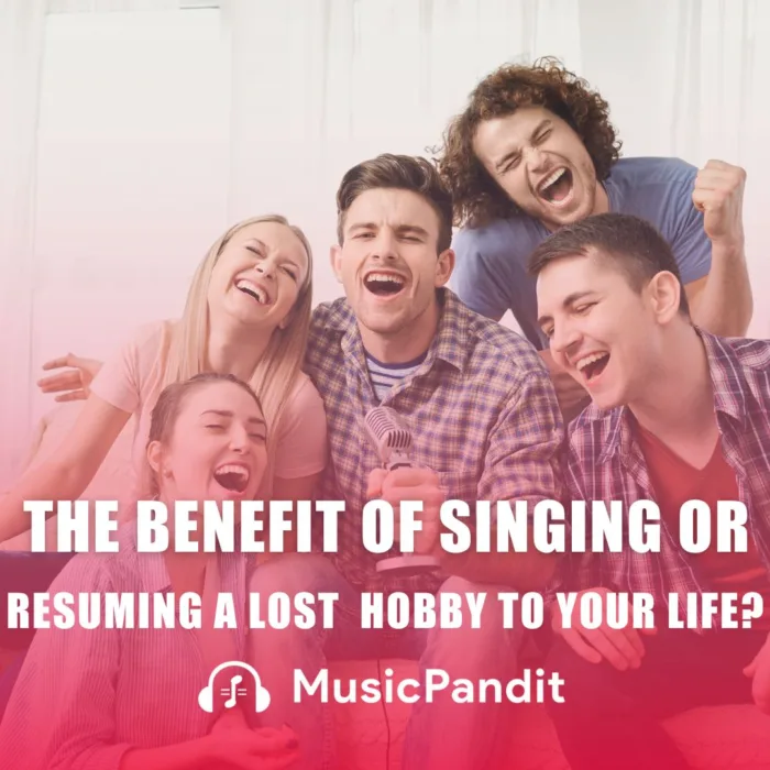 What is the Benefit of Singing or Resuming a Lost Hobby to Your Life