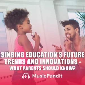 Singing-Educations-Future-Trends-and-Innovations-What-Parents-Should-Know-