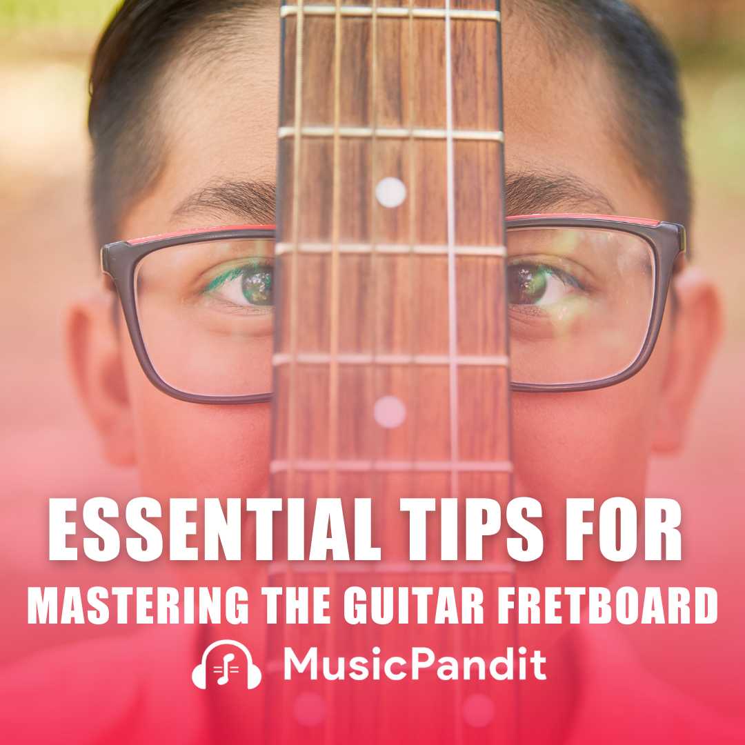 Learn the Guitar Fretboard 5 Essential Tips for Mastery