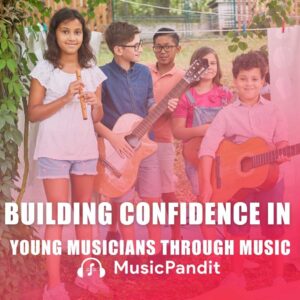 Building Confidence in Young Musicians Through Music