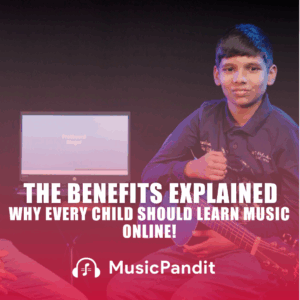 Why Every Child Should Learn Music Online Today | Music Pandit
