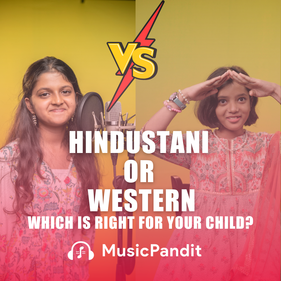 Hindustani vs. Western Music: Best Choice for Your Child