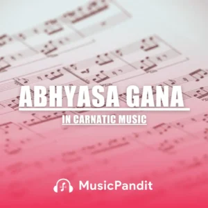 Abhyasa Gana in Carnatic Music