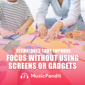 Techniques That Improve Focus Without Using Screens or Gadgets