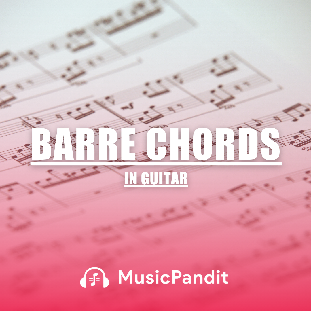 Barre Chords in Guitar