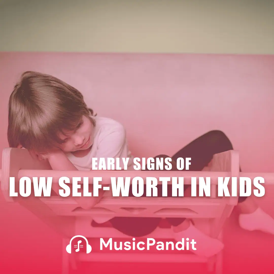 Early Signs of Low Self-Worth in Kids & Solutions