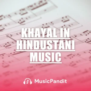 Khayal in Hindustani Music