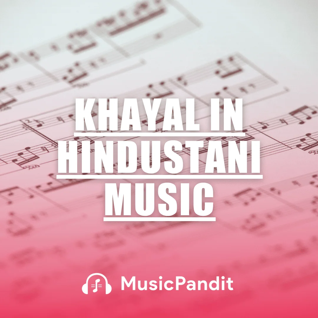 Khayal in Hindustani Music