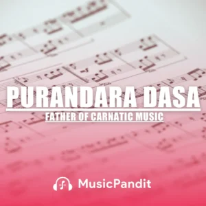 Purandara Dasa - Father of Carnatic Music