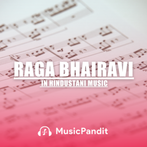 Raga Bhairavi in Hindustani Music